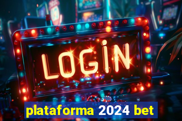 plataforma 2024 bet